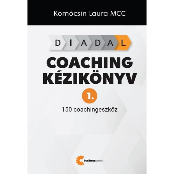 DIADAL Coaching kézikönyv 1. - 150 coachingeszköz - Komócsin Laura