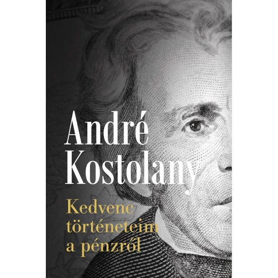 Kedvenc történeteim a pénzről - André Kostolany