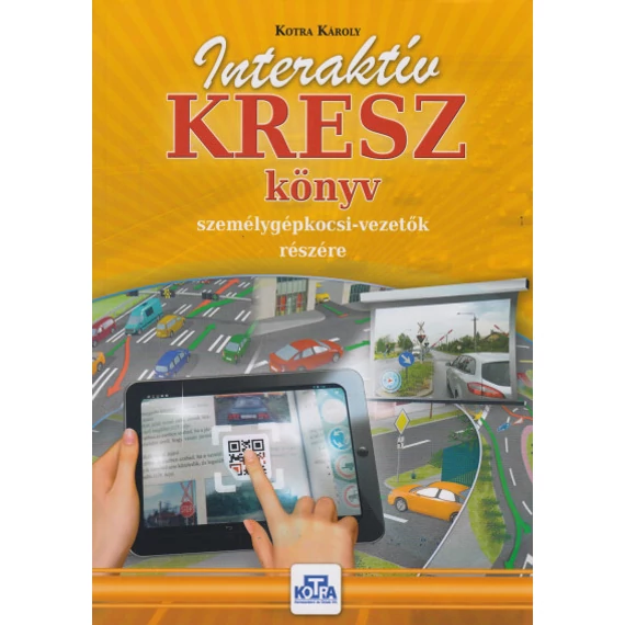 Interaktív KRESZ könyv személygépkocsi-vezetők részére - Kotra Károly