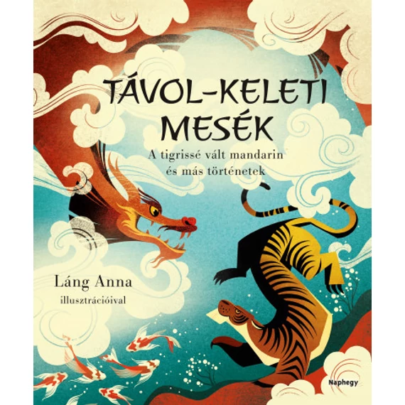 Távol-keleti mesék - A tigrissé vált mandarin és más történetek - Tóth Emese