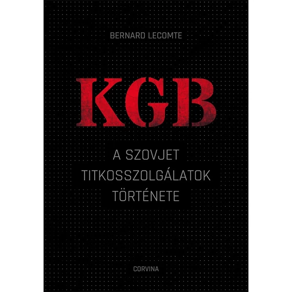 KGB - A szovjet titkosszolgálatok története - Bernard Lecomte
