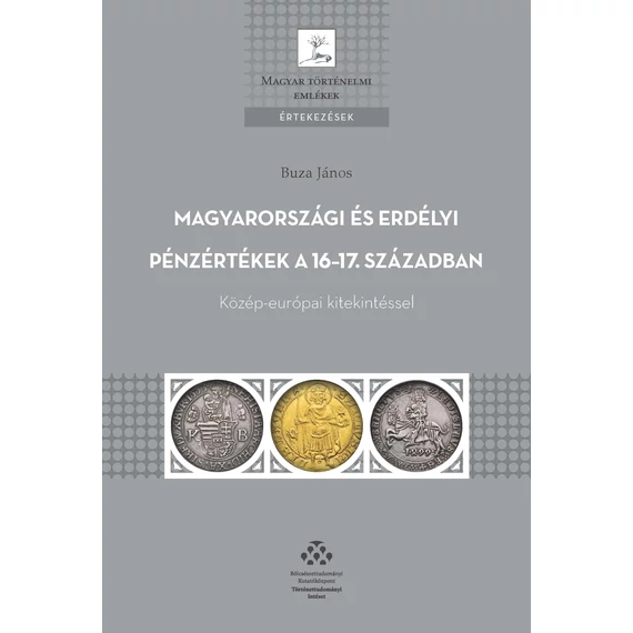 Magyarországi és erdélyi pénzértékek a 16-17. században - Közép-európai kitekintéssel - Buza János