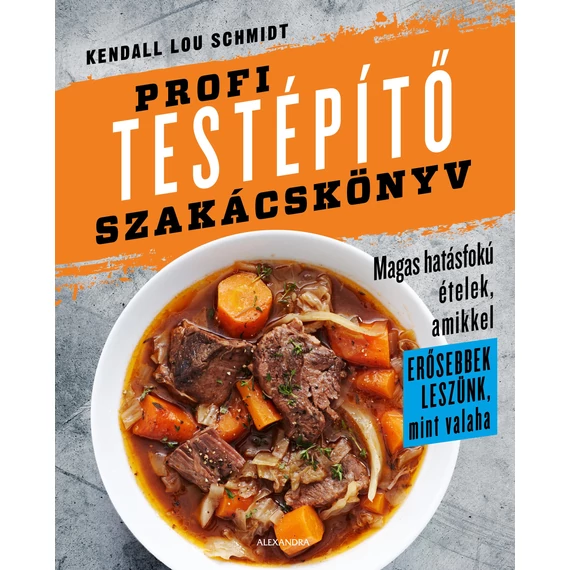 Profi testépítő szakácskönyv - Kendall Lou Schmidt