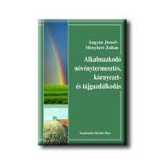 Alkalmazkodó növénytermesztés, környezet- és tájgazdálkodás - Ángyán József