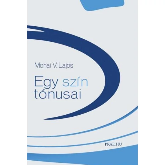 Egy szín tónusai - Mohai V. Lajos