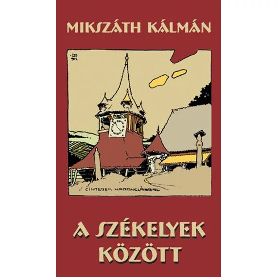 A székelyek között - Mikszáth Kálmán