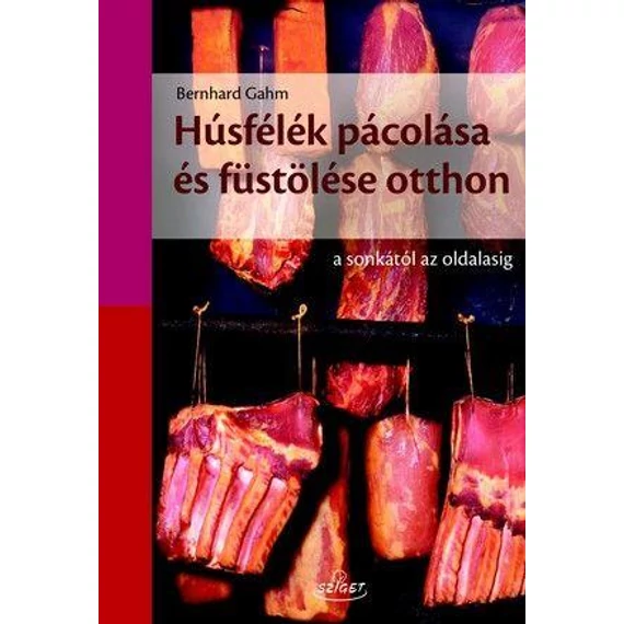 Húsfélék pácolása és füstölése házilag - Bernhard Gahm