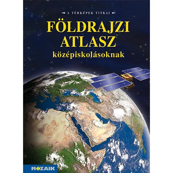 Földrajzi atlasz középiskolásoknak - MS-4121T - Mészárosné Balogh Ágnes