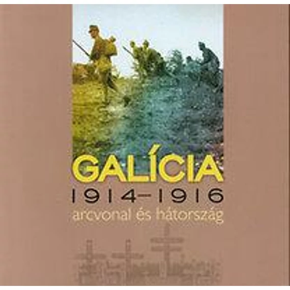 Galícia - 1914-1916 arcvonal és hátország - Sebestyén Mihály