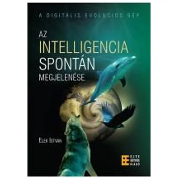 Az intelligencia spontán megjelenése - Elek István