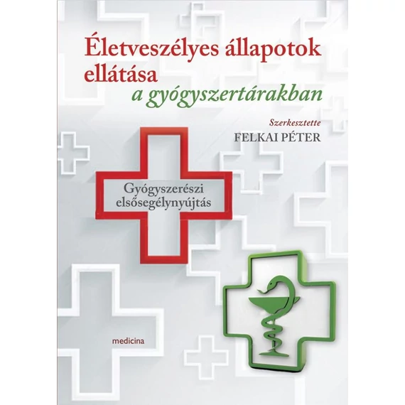 Életveszélyes állapotok ellátása a gyógyszertárakban - Felkai Péter