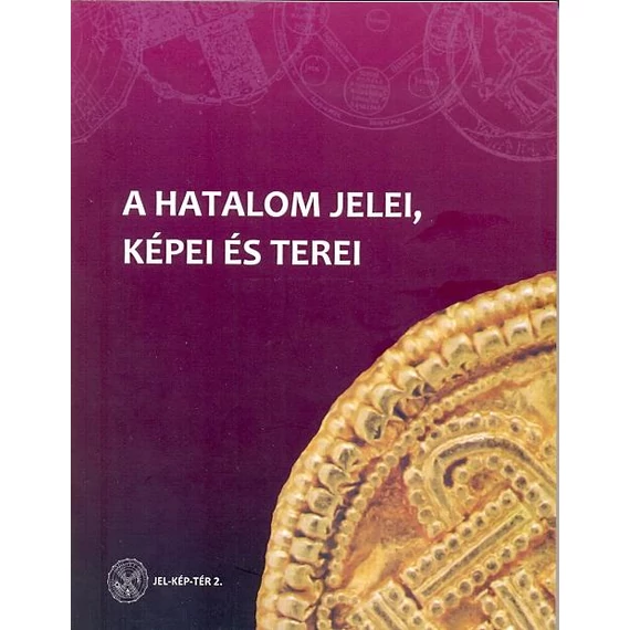 A hatalom jelei, képei és terei - Szirmai Éva