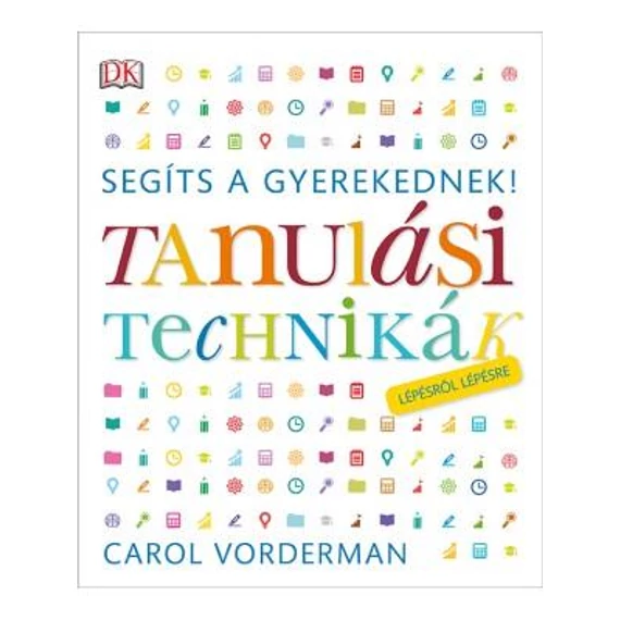 Segíts a gyerekednek! - Tanulási technikák lépésről lépésre - VORDERMAN