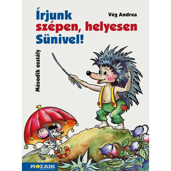 MS-1521U Írjunk szépen, helyesen Sünivel! - Gyakorló munkafüzet 2.o. - Vég Andrea