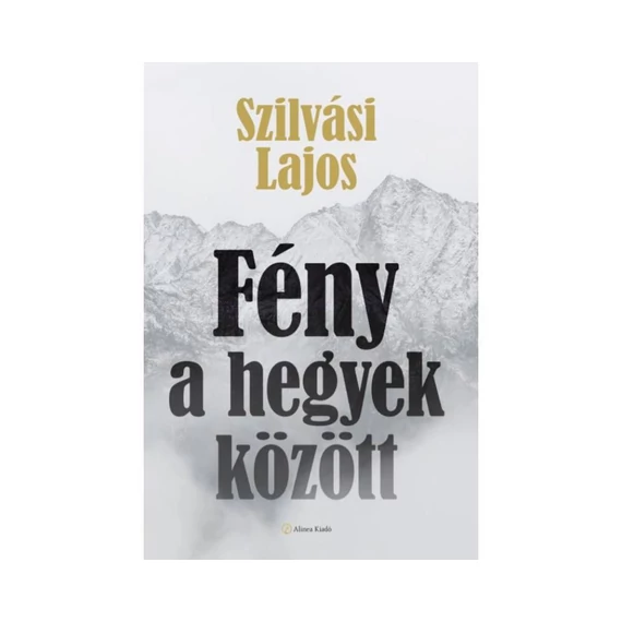 Fény a hegyek között - Szilvási Lajos