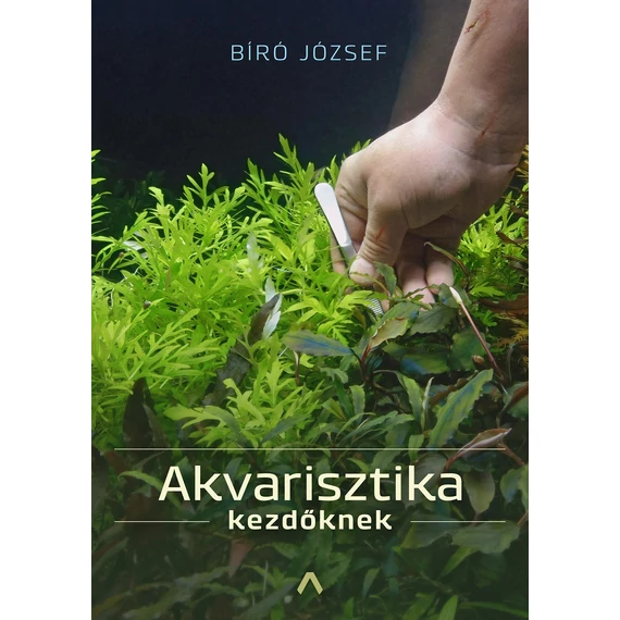 Akvarisztika kezdőknek - Biró József