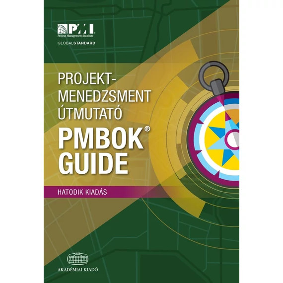 Projektmenedzsment útmutató 6. kiadás PMBOK Guide - Project Management Institute