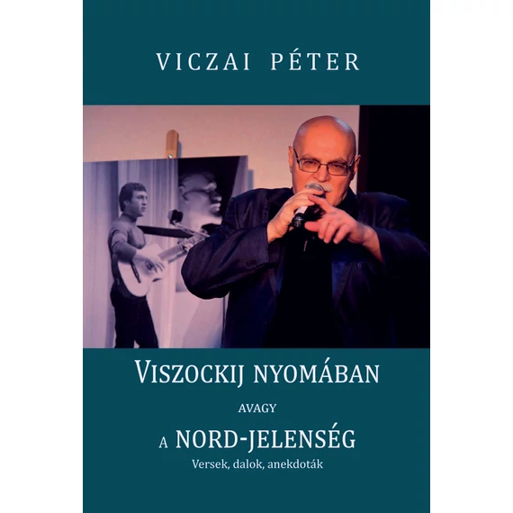 Viszockij nyomában, avagy a Nord-jelenség - Viczai Péter