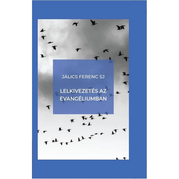 Lelkivezetés az evangéliumban - Jálics Ferenc SJ