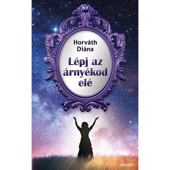 Lépj az árnyékod elé - Horváth Diána