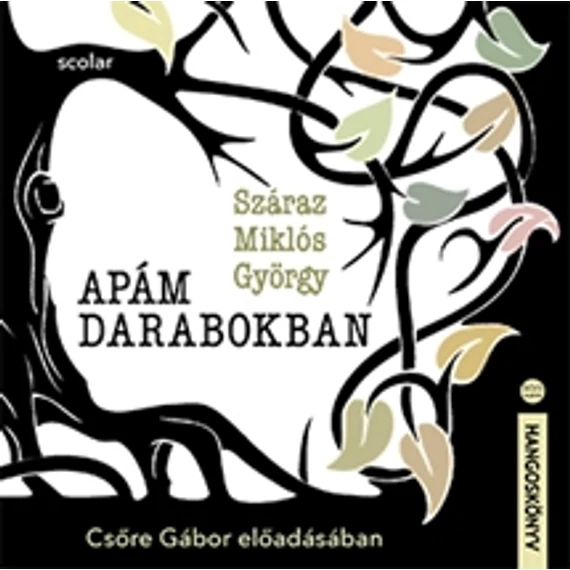 Apám darabokban – Csőre Gábor előadásában - Száraz Miklós György