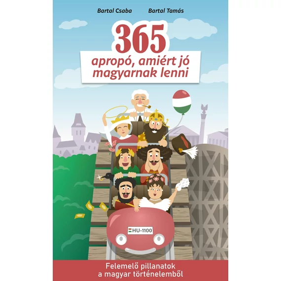 365 apropó, amiért jó magyarnak lenni - Bartal Csaba-Bartal Tamás