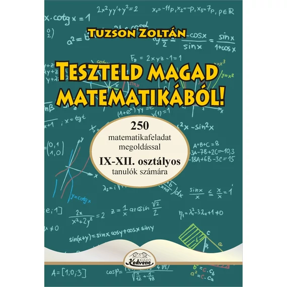 Teszteld magad matematikából IX-XII - Tuzson Zoltán