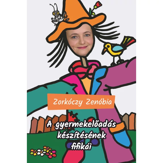 A gyermekelőadás készítésének fifikái - Zorkóczy Zenóbia