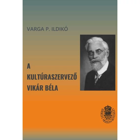 A kultúraszervező Vikár Béla - Varga P. Ildikó