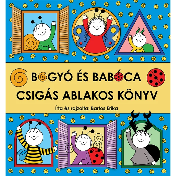 Bogyó és Babóca - Csigás ablakos könyv - Bartos Erika