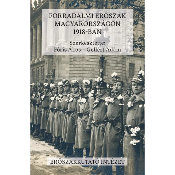 Forradalmi erőszak Magyarországon 1918-ban - Fóris Ákos