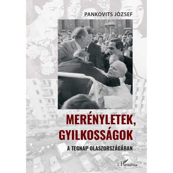 Merényletek, gyilkosságok a tegnap Olaszországában - Pankovits József