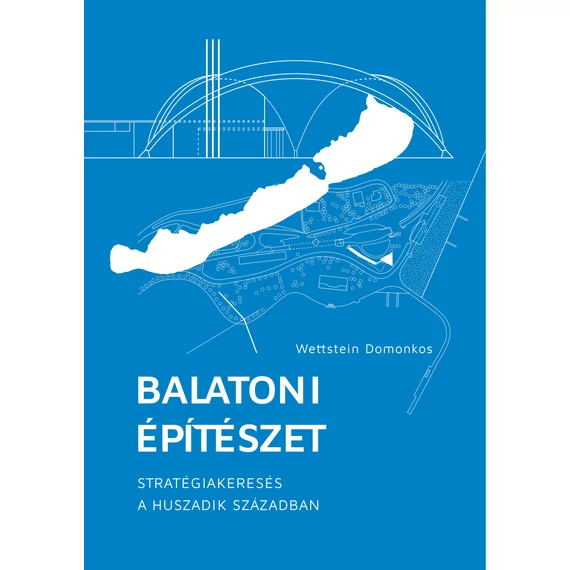 Balatoni építészet - Wettstein Domonkos