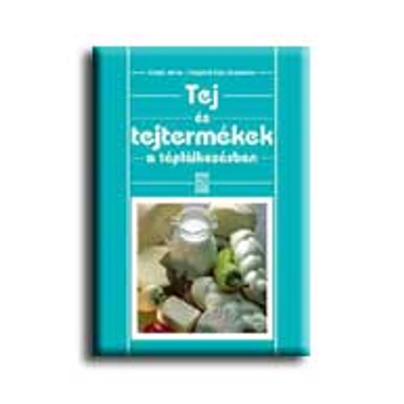 Tej és tejtermékek a táplálkozásban - Csapó János-Csapó Jánosné