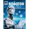 Robotok - Mesterséges elmék és műszaki bravúrok - Bernd Flessner